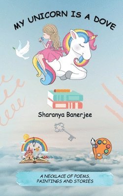 Sharanya Banerjee - My Unicorn is a Dove, Häftad