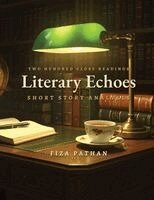 Fiza Pathan - Literary Echoes: Short Story Analyses, Häftad