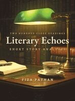 Fiza Pathan - Literary Echoes: Short Story Analyses, Inbunden