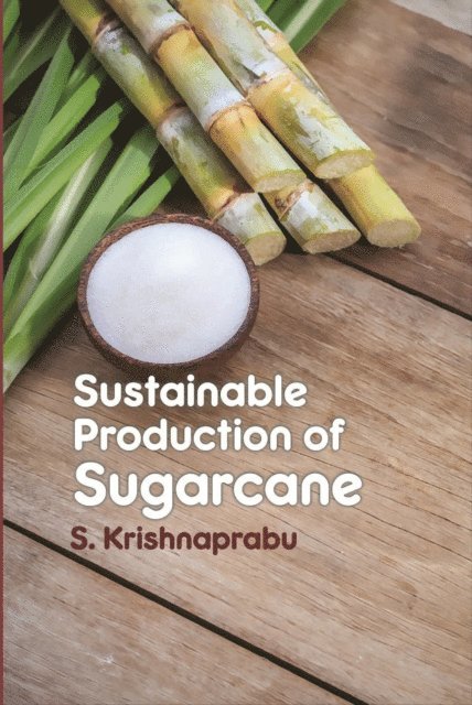 Dr. S. Krishnaprabu - Sustainable Production Of Sugarcane, E-bok