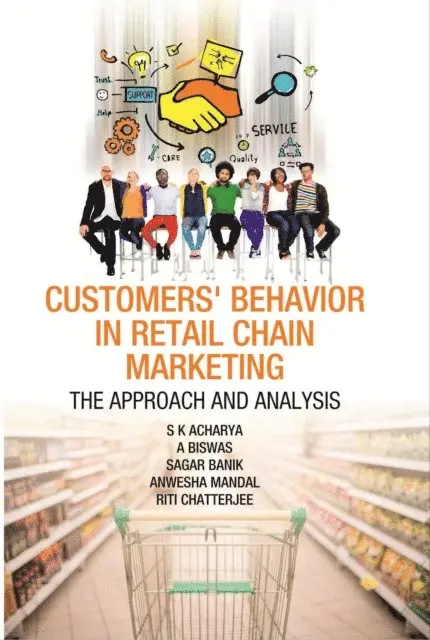 Anwesha Manda, S. Acharya - Customers Behaviour in Retail Chain Marketing The Approach and Analysis, E-bok. Tillgänglighet: Lägg i varukorg