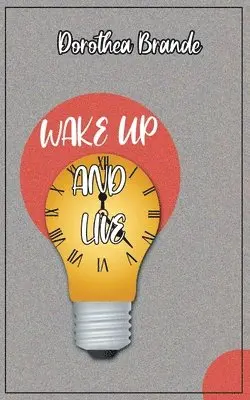 Dorathea Brande - Wake Up and Live, Häftad. Tillgänglighet: Lägg i varukorg