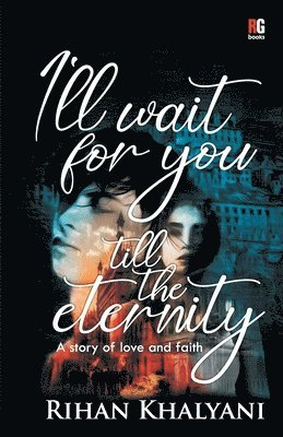 Rihan Khalyani - I'll Wait For You Till The Eternity, Häftad
