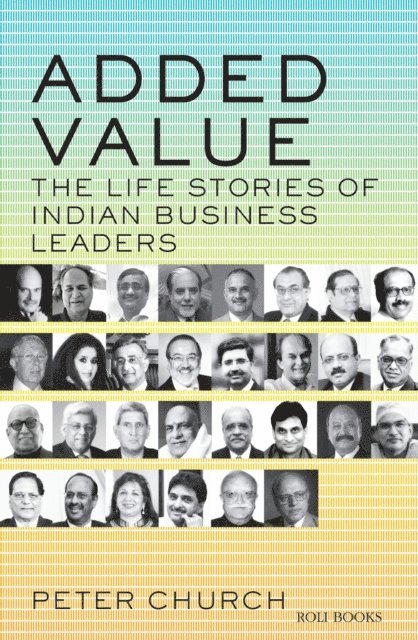 Peter Church - ADDED VALUE: THE LIFE STORIES OF INDIAN BUSINESS LEADERS, E-bok