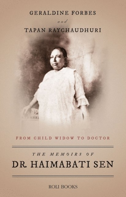 Geraldine Forbes, Tapan Raychaudhuri - MEMOIRS OF DR. HAIMABATI SEN: FROM CHILD WIDOW TO LADY DOCTOR, E-bok