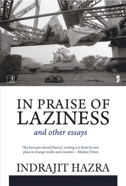 Indrjait Hazra - In Praise of Laziness and Other Essays, E-bok. Tillgänglighet: Lägg i varukorg