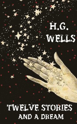 H G Wells - Twelve Stories And A Dream, Häftad