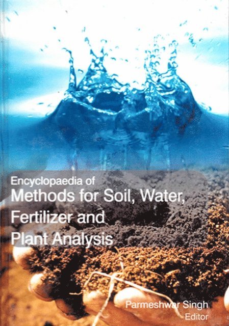 Parmeshwar Singh - Encyclopaedia of Methods for Soil, Water, Fertilizer and Plants Analysis (Development and Management of Soil Conditions), E-bok