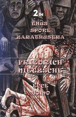 Friedrich Nietzsche - Thus Spoke Zarathustra & Ecce Homo (2In1), Häftad