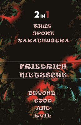 Friedrich Nietzsche - Thus Spoke Zarathustra & Beyong Good and Evil (2in1), Häftad