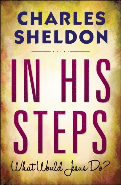 Charles M. Sheldon, GP Editors - In His Steps, E-bok