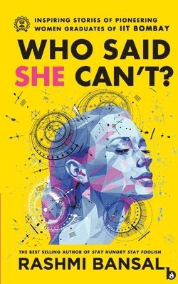 Rashmi Bansal - Who Said She can,t?, Övrigt