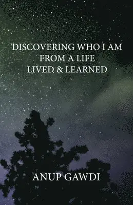 Anup Gawdi - Discovering 'Who I Am' - From A Life Lived And Learned, Häftad. Tillgänglighet: Lägg i varukorg