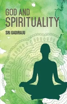 Sri Gadiraju - GOD and SPIRITUALITY, Häftad. Tillgänglighet: Lägg i varukorg