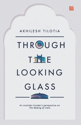 Akhilesh Tilotia - Through the Looking Glass, Häftad