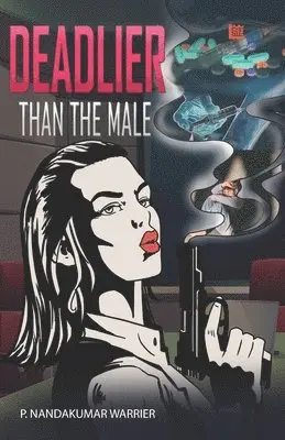 P. Nandakumar Warrier - Deadlier Than the Male, Häftad. Tillgänglighet: Lägg i varukorg