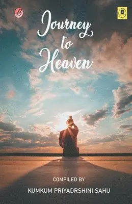 Kumkum Sahu Priyadarshini - Journey to Heaven, Häftad. Tillgänglighet: Lägg i varukorg