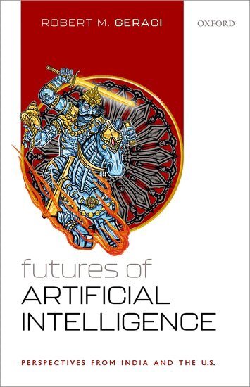 Robert M. Geraci - Futures of Artificial Intelligence, Inbunden. Tillgänglighet: Lägg i varukorg