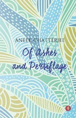 Aneek Chatterjee - Of Ashes and Persiflage, Häftad. Tillgänglighet: Lägg i varukorg