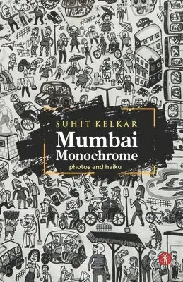 Suhit Kelkar - Mumbai Monochrome: photos and haiku, Häftad. Tillgänglighet: Lägg i varukorg