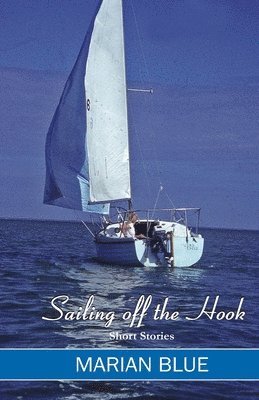 Marian Blue - Sailing Off the Hook, Häftad. Tillgänglighet: Lägg i varukorg