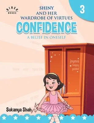 Sukanya Shah - Shiny and her wardrobe of virtues - CONFIDENCE A belief in oneself, Häftad. Tillgänglighet: Lägg i varukorg