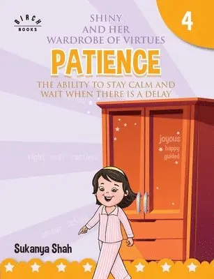 Sukanya Shah - Shiny and her wardrobe of virtues - PATIENCE The ability to stay calm and wait when there is a delay, Häftad. Tillgänglighet: Lägg i varukorg