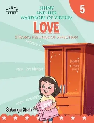 Sukanya Shah - Shiny and her wardrobe of virtues - LOVE Strong feelings of affection, Häftad. Tillgänglighet: Lägg i varukorg