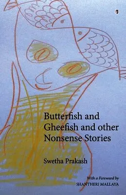Swetha Prakash - Butterfish and Gheefish and Other Nonsense Stories, Häftad. Tillgänglighet: Lägg i varukorg