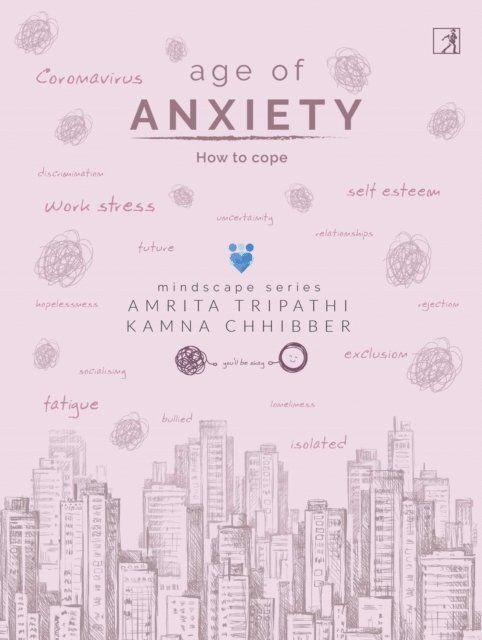 Kamna Chhibber, Amrita Tripathi - Age of Anxiety: How to Cope, E-bok