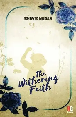 Bhavik Nagar - Withering Faith, Häftad. Tillgänglighet: Lägg i varukorg