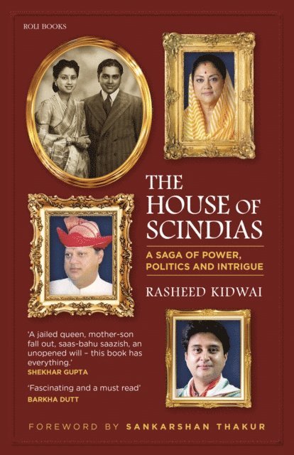 Rasheed Kidwai - House of Scindias: A Saga of Power, Politics and Intrigue, E-bok