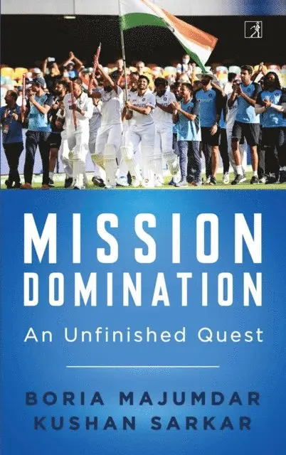 Kushan Sarkar, Boria Majumdar - Mission Domination, E-bok. Tillgänglighet: Lägg i varukorg