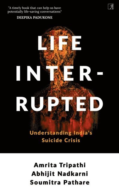 Soumitra Pathare, Abhijit Nadkarni, Amrita Tripathi - Life, Interrupted, E-bok