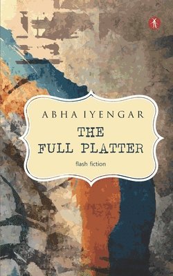 Abha Iyengar - Full Platter, Häftad. Tillgänglighet: Lägg i varukorg