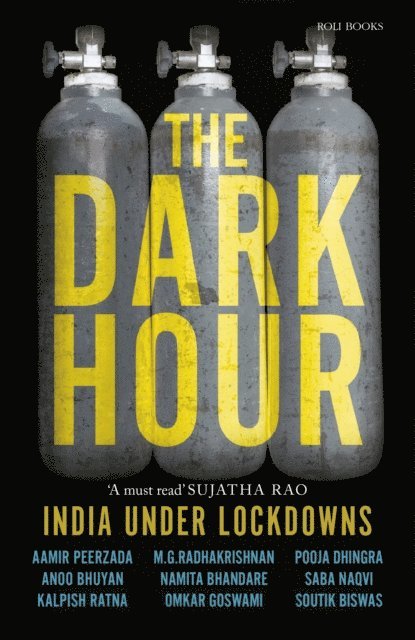 Soutik Biswas, Saba Naqvi, Pooja Dhingra, Omkar Goswami, Namita Bhandare, M.G. Radhakrishnan, Kalpish Ratna, Anoo Bhuyan, Amir Peerzada - Dark Hour - India Under Lockdowns, E-bok