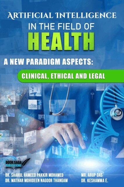 Priya Lokare - Artificial Intelligence in the Filed of Health- A New Paradigm Aspects: Clinical, Ethical and Legal, E-bok