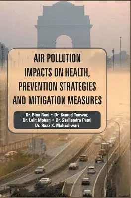 Bina Rani - Air Pollution Impacts on Health Prevention Strategies and Mitigation Measures, Inbunden. Tillgänglighet: Lägg i varukorg