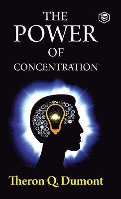 Theron Q Dumont - Power of Concentration, Inbunden