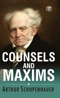 Arthur Schopenhauer - Counsels and Maxims, Inbunden