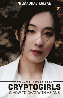 Nilmadhav Kalyan - Cryptogirls & How To Chat With Asians - Volume I, Häftad