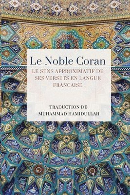 Association Lis ! - Noble Coran - Le sens approximatif de ses versets en Langue Francaise, Häftad