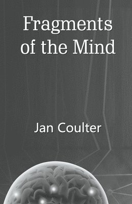 Jan Coulter - Fragments of the Mind, Häftad