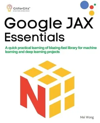 Mei Wong - Google JAX Essentials: A quick practical learning of blazing-fast library for machine learning and deep learning projects, Häftad. Tillgänglighet: Lägg i varukorg