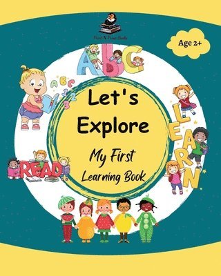 Let's Explore - My First Learning Book - Early Learning Picture Book for Toddlers 3 to 5 Years Old - Alphabet, Numbers, Colours, Shapes, Fruits, Birds, Häftad
