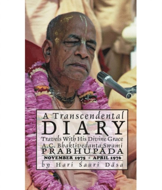 Hari Sauri Dasa - Transcendental Diary: Travels with His Divine Grace A.C. Bhaktivedanta Swami Prabhupada: Volume One, E-bok