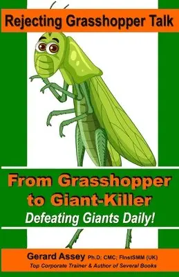 Gerard Assey - Rejecting Grasshopper Talk-From Grasshopper to Giant-Killer: Defeating Giants Daily!, Häftad. Tillgänglighet: Lägg i varukorg