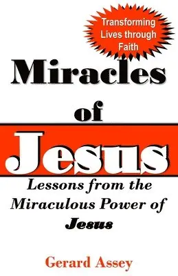 Gerard Assey - Miracles of Jesus: Lessons from the Miraculous Power of Jesus, Häftad. Tillgänglighet: Lägg i varukorg