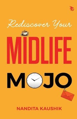 Nandita Kaushik - Rediscover Your MIDLIFE MOJO, Häftad