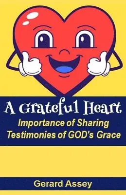 Gerard Assey - Grateful Heart: Importance of Sharing Testimonies of GOD's Grace, Häftad. Tillgänglighet: Lägg i varukorg